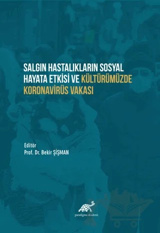 Salgın Hastalıkların Sosyal Hayata Etkisi ve Kültürümüzde Koronavirüs Vakası – Kolektif – Paradigma Akademi Yayınları kitap kapağı
