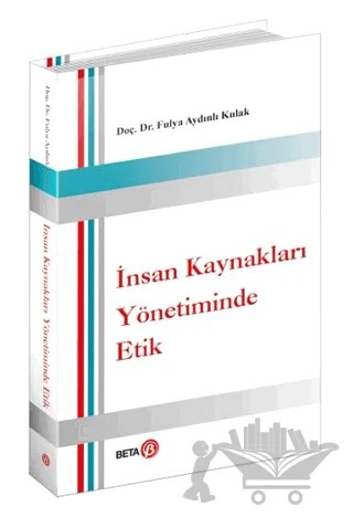 İnsan Kaynakları Yönetiminde Etik – Fulya Aydınlı Kulak – Beta Yayınevi kitap kapağı