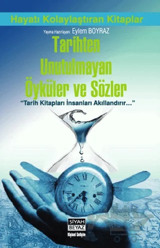 Tarihten Unutulmayan Öyküler ve Sözler – Kolektif – Siyah Beyaz Yayınları kitap kapağı
