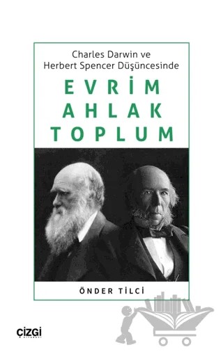 Charles Darwin ve Herbert Spencer Düşüncesinde Evrim, Ahlak, Toplum – Önder Tilci – Çizgi Kitabevi Yayınları kitap kapağı