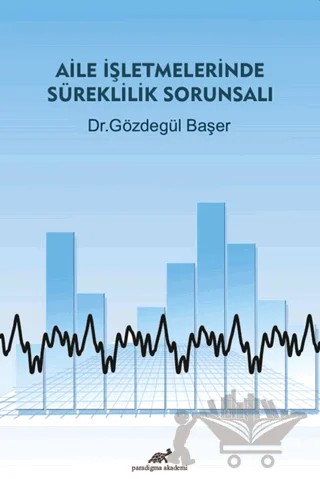 Aile İşletmelerinde Süreklilik Sorunsalı – Gözdegül Başer – Paradigma Akademi Yayınları kitap kapağı