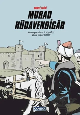 Rumeli Fatihi Murad Hüdavendigar – Özcan F. Koçoğlu – Çamlıca Çocuk Yayınları kitap kapağı