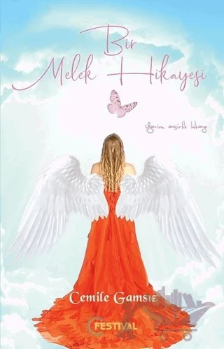 Bir Melek Hikayesi – Cemile Gamsız – Festival Yayıncılık kitap kapağı