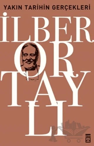 Yakın Tarihin Gerçekleri – İlber Ortaylı – Timaş Tarih kitap kapağı