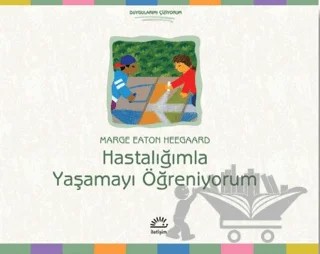 Hastalığımla Yaşamayı Öğreniyorum – Marge Eaton Heegaard – İletişim Yayınevi kitap kapağı