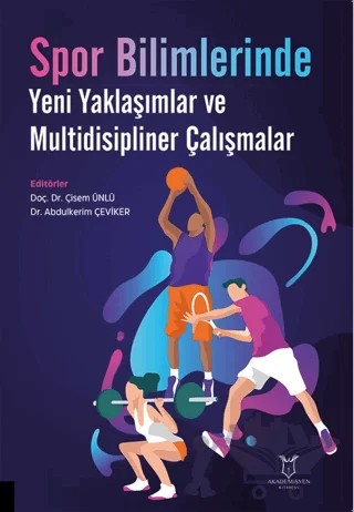 Spor Bilimlerinde Yeni Yaklaşımlar ve Multidisipliner Çalışmalar – Kolektif – Akademisyen Kitabevi kitap kapağı