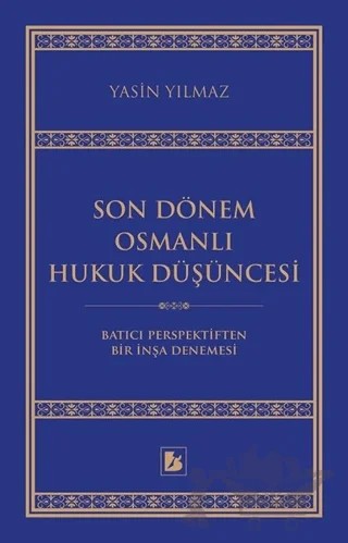 Son Dönem Osmanlı Hukuk Düşüncesi – Yasin Yılmaz – Bir Yayıncılık kitap kapağı