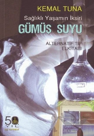 Sağlıklı Yaşamın İksiri Gümüş Suyu – Kemal Tuna – Broy Yayınları kitap kapağı