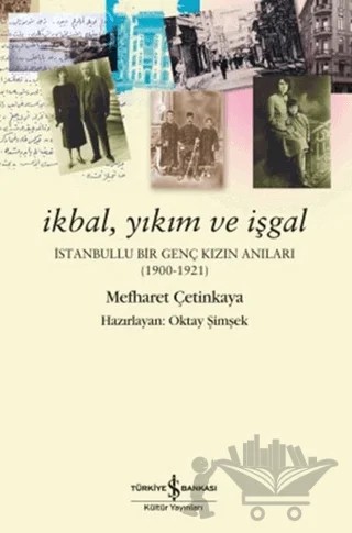 İkbal, Yıkım ve İşgal – Mefharet Çetinkaya – İş Bankası Kültür Yayınları kitap kapağı