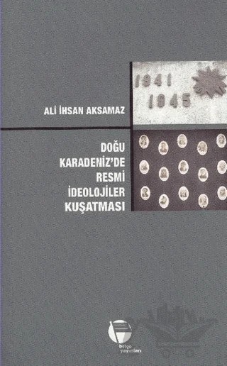 Doğu Karadeniz’de Resmi İdeolojiler Kuşatması – Ali İhsan Aksamaz – Belge Yayınları kitap kapağı