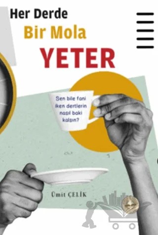 Her Derde Bir Mola Yeter – Ümit Çelik – Evrensel Kültür Yayınları kitap kapağı
