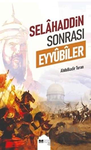 Selahaddin Sonrası Eyyübiler – Abdülkadir Turan – Siyer Yayınları kitap kapağı