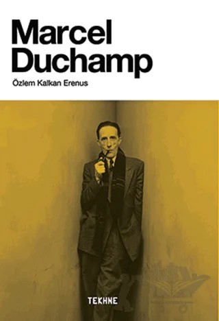 Marcel Duchamp – Özlem Kalkan Erenus – Tekhne Yayınları kitap kapağı