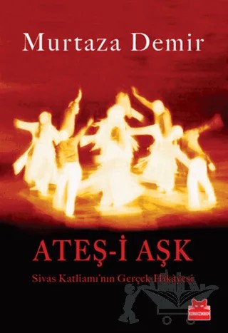 Ateş-i Aşk – Murtaza Demir – Kırmızı Kedi Yayınevi kitap kapağı