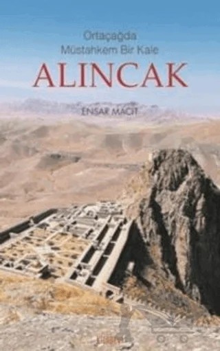 Ortaçağda Müstahkem Bir Kale Alıncak – Ensar Macit – Kitabevi Yayınları kitap kapağı