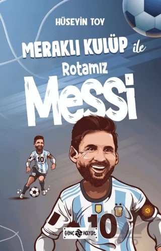 Meraklı Kulüp ile Rotamız Messi – Hüseyin Toy – Genç Hayat kitap kapağı