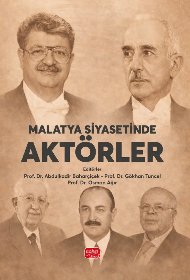 Malatya Siyasetinde Aktörler – Abdulkadir Baharçiçek, Abuzer Yeşil, Ayhan Akoğul, Buket Akın, Canan Katılmış, Emin Gitmez, Esen Eser, Fatih Tekin, Fatma Nur Güven, Gökhan Tuncel, Hasan Batar, Hasan Yılmaz, İpek Coşgun Çakmak, Mehmet Emin Güven, Mehmet Ulaş, Muhammet Kara, Oğuzhan Göktolga, Osman Ağır, Rabia Seçkin, Recep Karabulu – Nobel Bilimsel Eserler kitap kapağı