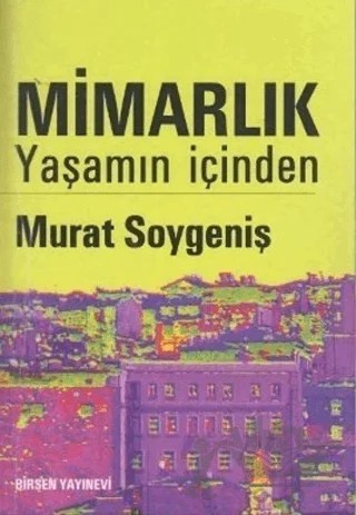 Mimarlık - Yaşamın İçinden – Murat Soygeniş – Birsen Yayınevi kitap kapağı