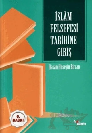İslam Felsefesi Tarihine Giriş – Hasan Hüseyin Bircan – Dem Yayınları kitap kapağı
