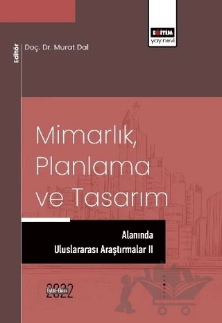 Mimarlık Planlama ve Tasarım Alanında Uluslararası Araştırmalar II – Kolektif – Eğitim Yayınevi - Bilimsel Eserler kitap kapağı