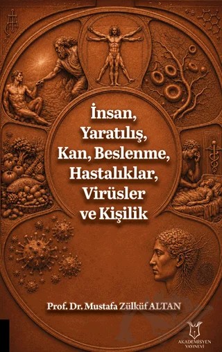 İnsan, Yaratılış, Kan, Beslenme, Hastalıklar, Virüsler ve Kişilik – Mustafa Zülküf Altan – Akademisyen Kitabevi kitap kapağı