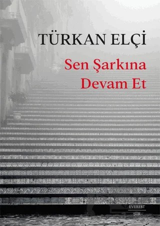 Sen Şarkına Devam Et – Türkan Elçi – Everest Yayınları kitap kapağı