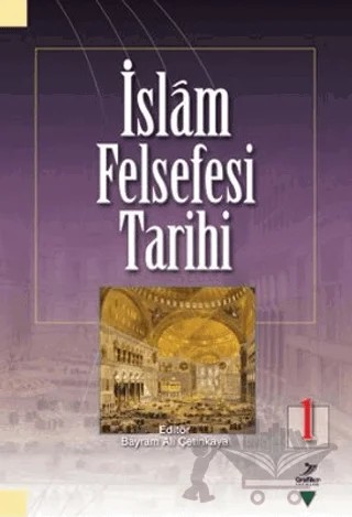 İslam Felsefesi Tarihi 1 – Bayram Ali Çetinkaya, Enver Uysal, Eyüp Bekir Yazıcı, Fatih Toktaş, Gürbüz Deniz, Hüseyin Karaman, İsmail Taş, Müfit Selim Saruhan, Ömer Mahir Alper, Şamil Öçal, Şenol Korkut – Grafiker Yayınları kitap kapağı