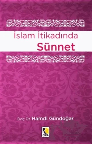 İslam İtikadında Sünnet – Hamdi Gündoğar – Çıra Yayınları kitap kapağı
