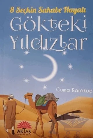 Gökteki Yıldızlar - 8 Seçkin Sahabe Hayatı – Cuma Karakoç – Aktaş Yayıncılık kitap kapağı