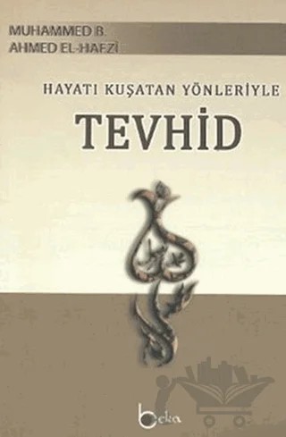 Hayatı Kuşatan Yönleriyle Tevhid – Muhammed B. Ahmed El-Hafzi – Beka Yayınları kitap kapağı