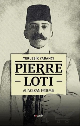 Pierre Loti - Yerleşik Yabancı – Ali Volkan Erdemir – Kopernik Kitap kitap kapağı