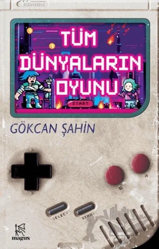 Tüm Dünyaların Oyunu – Gökcan Şahin – Magus Kitap kitap kapağı