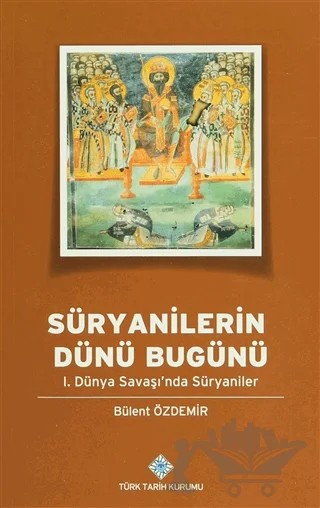 Süryanilerin Dünü Bugünü – Bülent Özdemir – Türk Tarih Kurumu Yayınları kitap kapağı