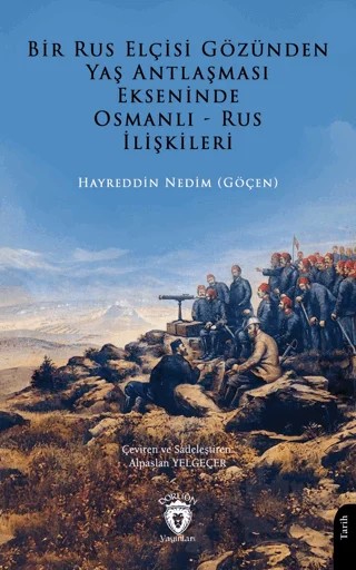 Bir Rus Elçisi Gözünden Yaş Antlaşması Ekseninde Osmanlı-Rus İlişkileri – Hayreddin Nedim Göçen – Dorlion Yayınları kitap kapağı