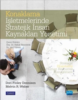 KONAKLAMA İŞLETMELERİNDE STRATEJİK İNSAN KAYNAKLARI YÖNETİMİ - Strategic Hospitality Human Res ources Management – Dori Finley Dennison, Melvin R. Weber – Nobel Akademik Yayıncılık kitap kapağı