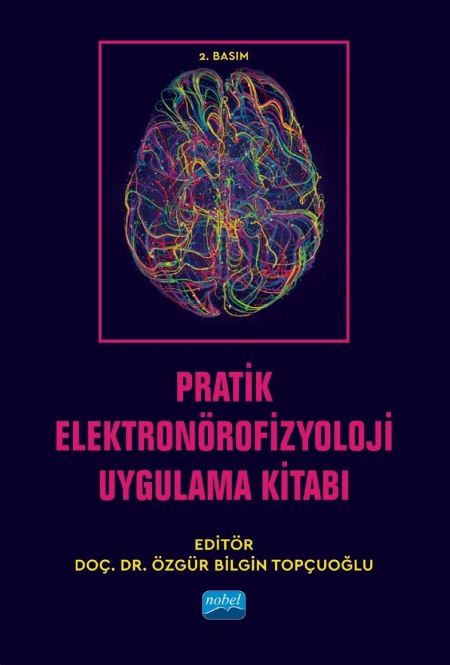 Pratik Elektronörofizyoloji Uygulama Kitabı – Emine Taşkıran, Gülçin Benbir Şenel, Hande Alibaş, Özgür Bilgin Topçuoğlu, Pınar Kahraman Koytak – Nobel Akademik Yayıncılık kitap kapağı