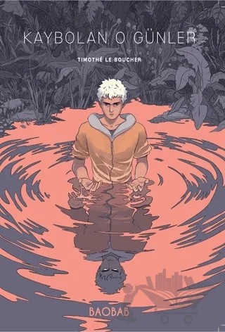 Kaybolan O Günler – Timothe Le Boucher – Baobab Yayınları kitap kapağı
