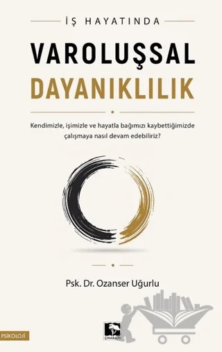 İş Hayatında Varoluşsal Dayanıklılık – Ozanser Uğurlu – Çınaraltı Yayınları kitap kapağı