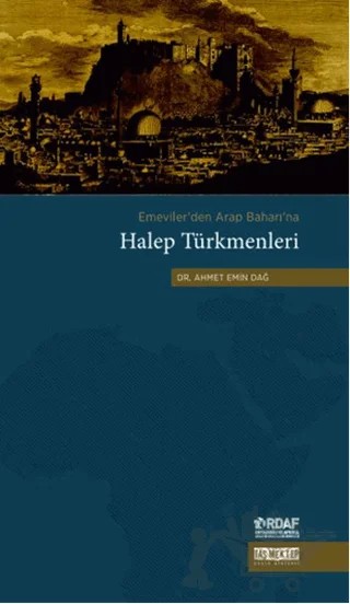Emeviler'den Arap Baharı'na Halep Türkmenleri – Ahmet Emin Dağ – Taş Mektep Yayınları kitap kapağı