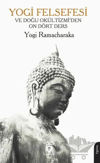Yogi Felsefesi ve Doğu Okültizmi’den On Dört Ders – Yogi Ramacharaka – Dorlion Yayınları kitap kapağı