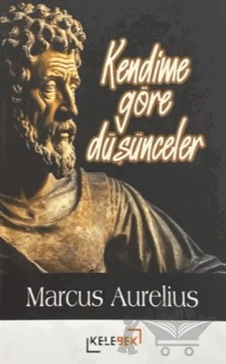 Kendime Göre Düşünceler – Marcus Aurelius – Kelebek Kültür Kitaplığı kitap kapağı