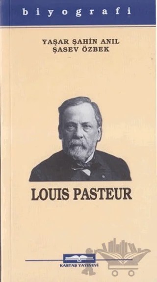 Louis Pasteur – Şasev Özbek, Yaşar Şahin Anıl – Kastaş Yayınları kitap kapağı