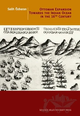 Ottoman Expansion Towards The Indian Ocean In The 16th Century – Salih Özbaran – İstanbul Bilgi Üniversitesi Yayınları kitap kapağı