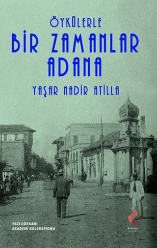Öykülerle Bir Zamanlar Adana – Yaşar Nadir Atilla – Klaros Yayınları kitap kapağı