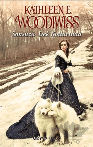 Sonsuza Dek Kollarında – Kathleen E. Woodiwiss – Epsilon Yayınevi kitap kapağı
