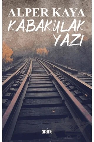 Kabakulak Yazı – Alper Kaya – Arsine Yayıncılık kitap kapağı
