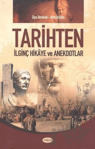 Tarihten İlginç Hikaye ve Anekdotlar – Avni Arslan, Ziya Demirel – Akçağ Yayınları kitap kapağı