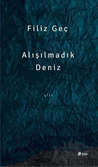 Alışılmadık Deniz – Filiz Geç – Şule Yayınları kitap kapağı