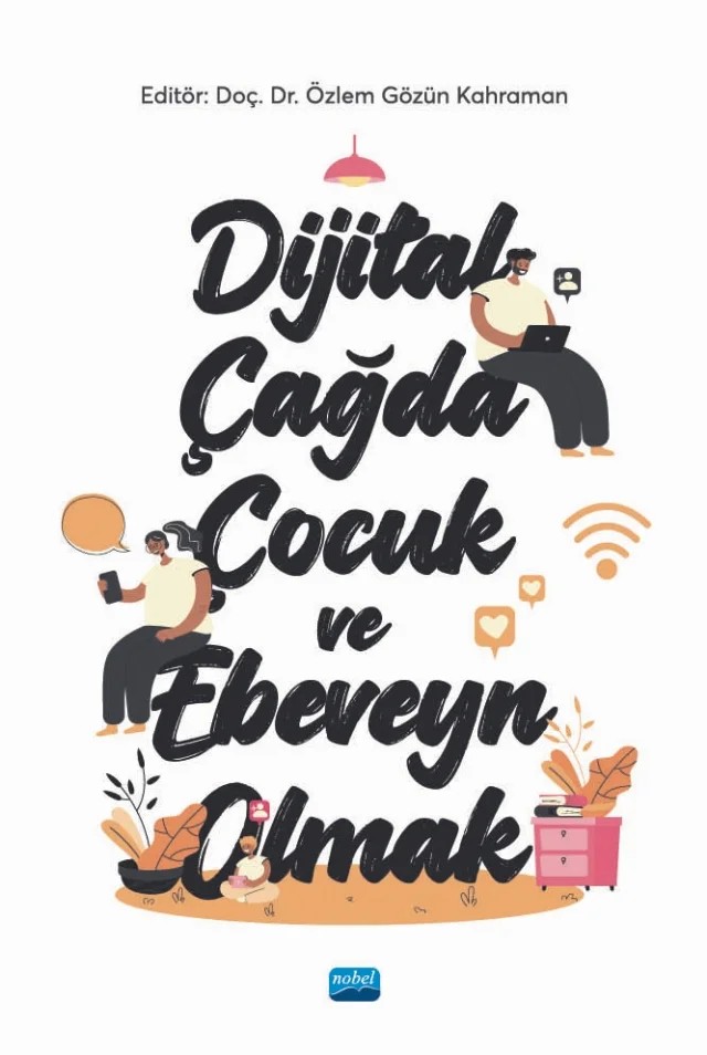 Dijital Çağda Çocuk ve Ebeveyn Olmak – Arzu Özyürek, Elif Sultan Özdemir, Emrullah Can Yavuz, Hatice Beşir, Özlem Gözün Kahraman, Merve Pehlivan, Uğur Hassamancıoğlu – Nobel Akademik Yayıncılık kitap kapağı