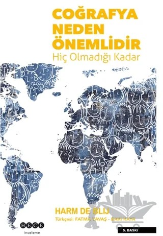 Coğrafya Neden Önemlidir – Harm De Blij – Hece Yayınları kitap kapağı